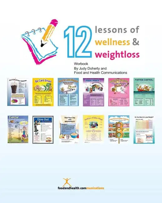 12 Lessons of Wellness and Weight Loss Workbook: Companion Workbook to 12 Lessons of Wellness and Weight Loss Program - Paperback