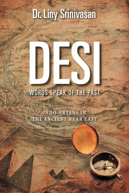 Desi Words Speak of the Past: Indo-Aryans in the Ancient Near East - Paperback