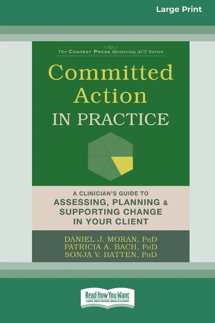 Committed Action in Practice: A Clinician's Guide to Assessing, Planning, and Supporting Change in Your Client (16pt Large Print Edition) - Paperback