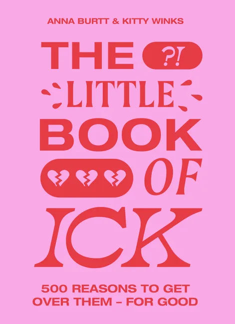 The Little Book of Ick: 500 Reasons to Get Over Them - For Good - Hardcover