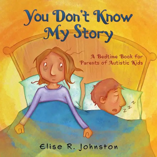 You Don't Know My Story: A Bedtime Book for Parents of Autistic Kids - Paperback