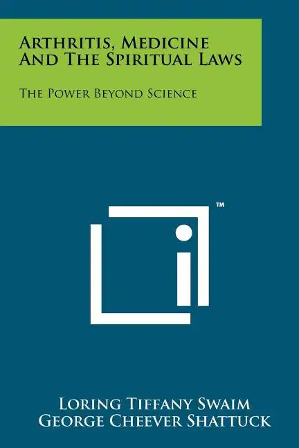 Arthritis, Medicine And The Spiritual Laws: The Power Beyond Science - Paperback