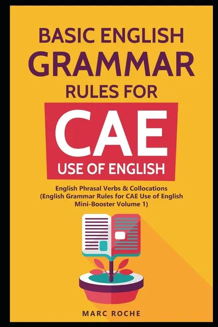 Basic English Grammar Rules for CAE Use of English: English Phrasal Verbs & Collocations. (English Grammar Rules for CAE Mini-Booster Volume 1): Engli - Paperback