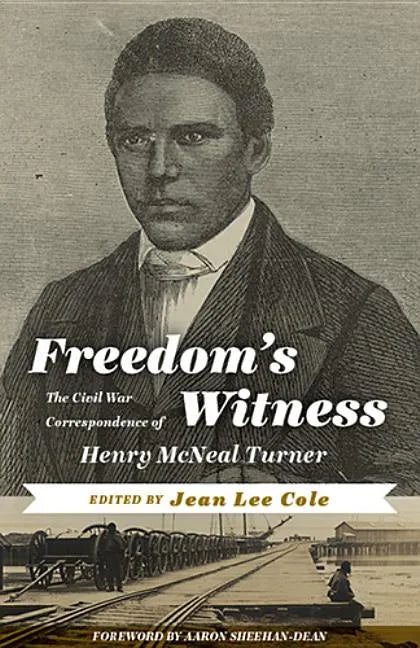 Freedom's Witness: The Civil War Correspondence of Henry McNeal Turner - Hardcover