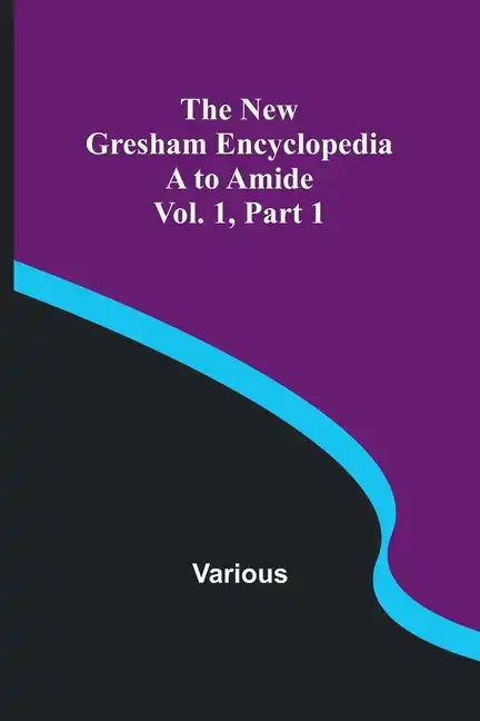 The New Gresham Encyclopedia. A to Amide; Vol. 1 Part 1 - Paperback