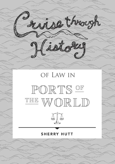 Cruise through History of Law in Ports of the World - Paperback