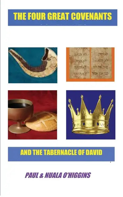 The Four Great Covenants & The Tabernacle Of David: The Dynamic Connection Between Christians & Jews - Paperback