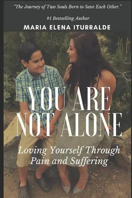 You Are Not Alone: Loving Yourself Through Pain and Suffering - Paperback