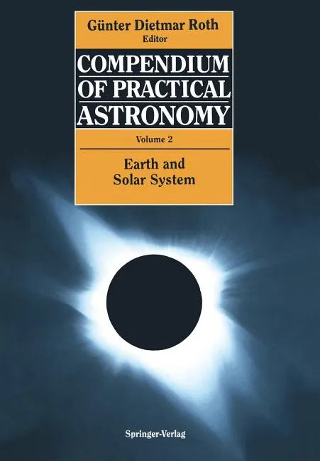 Compendium of Practical Astronomy: Volume 2: Earth and Solar System - Paperback