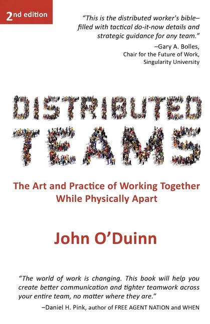 Distributed Teams: The Art and Practice of Working Together While Physically Apart - Paperback