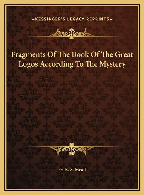 Fragments Of The Book Of The Great Logos According To The Mystery - Hardcover