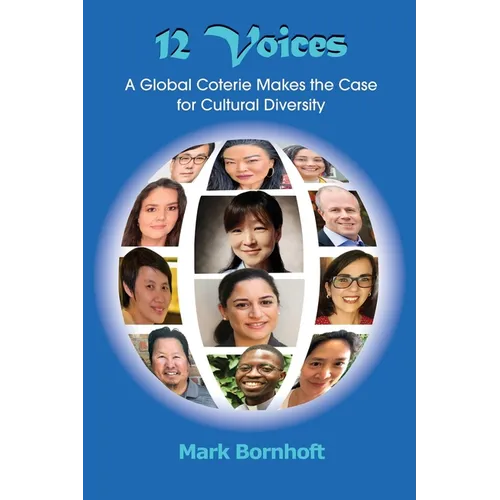 12 Voices: A Global Coterie Makes the Case for Cultural Diversity - Paperback