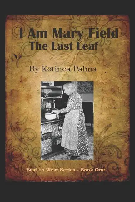 I am Mary Field: The Last Leaf - Paperback