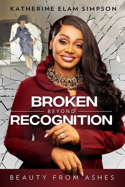 Broken Beyond Recognition: Beauty from Ashes - Paperback