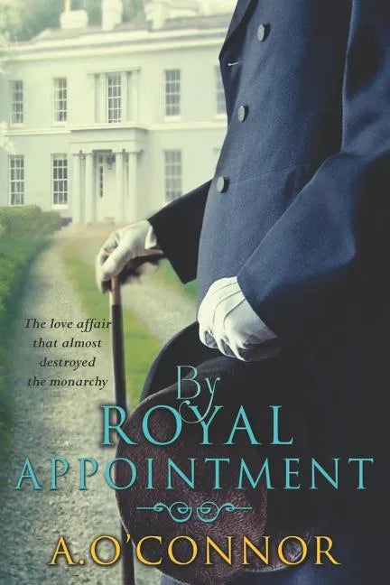 By Royal Appointment: The Love Affair That Almost Destroyed the Monarchy - Paperback