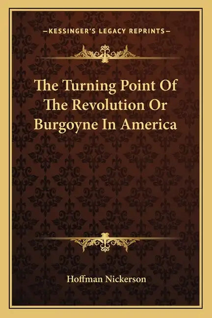 The Turning Point of the Revolution or Burgoyne in America - Paperback