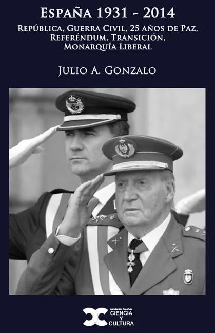 España 1931-2014: República, Guerra Civil, 25 años de Paz, Referéndum, Transición, Monarquía Liberal - Paperback