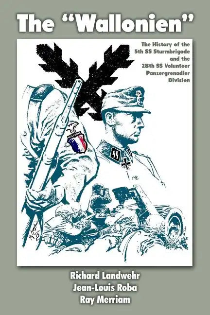 The "Wallonien": The History of the 5th SS-Sturmbrigade and 28th SS Volunteer Panzergrenadier Division - Paperback