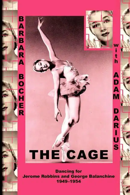 The Cage: Dancing for Jerome Robbins and George Balanchine, 1949-1954 - Paperback