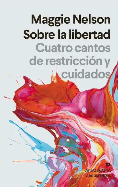 Sobre La Libertad. Cuatro Cantos de Restriccion Y Cuidados - Paperback
