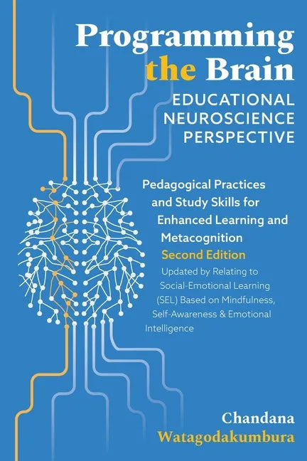 Programming the Brain: Educational Neuroscience Perspective: Pedagogical Practices and Study Skills for Enhanced Learning and Metacognition S - Paperback