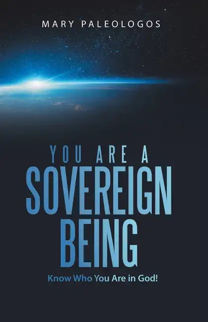 You Are a Sovereign Being: Know Who You Are in God! - Paperback