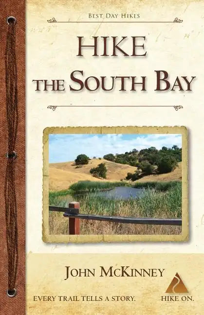 Hike the South Bay: Best Day Hikes in the South Bay and Along the Peninsula - Paperback