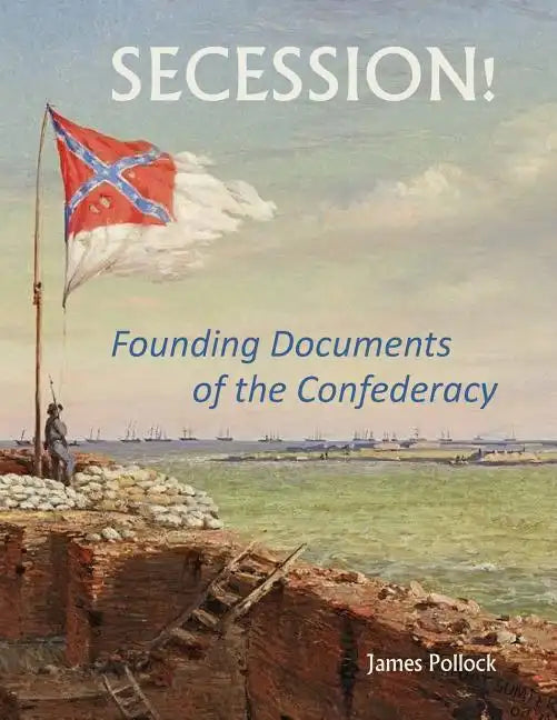 Secession!: Founding Documents of the Confederecy - Paperback