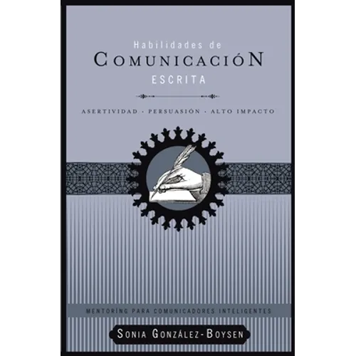 El Habilidades de Comunicaci��n Escrita: Asertividad + Persuasi��n + Alto Impacto - Paperback