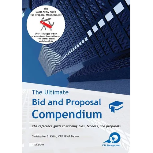 The Ultimate Bid and Proposal Compendium: The reference guide to winning bids, tenders and proposals. - Paperback