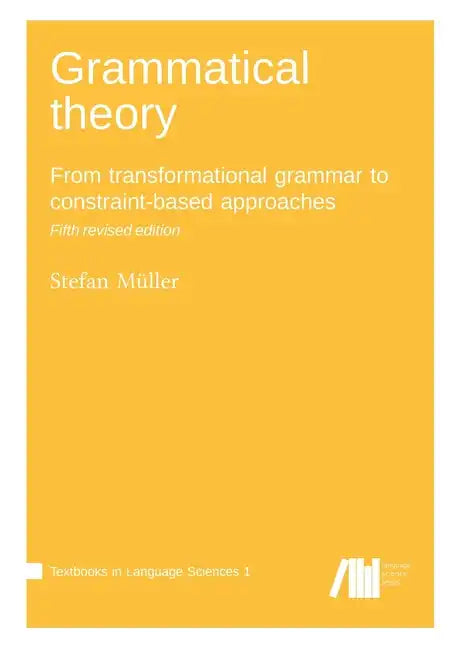 Grammatical theory: From transformational grammar to constraint-based approaches - Paperback