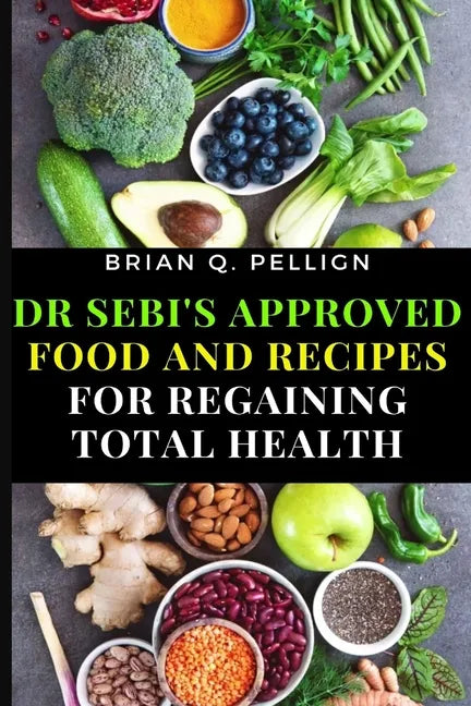 Dr SEBI's Approved Food and Recipes for Regaining Total Health - Paperback