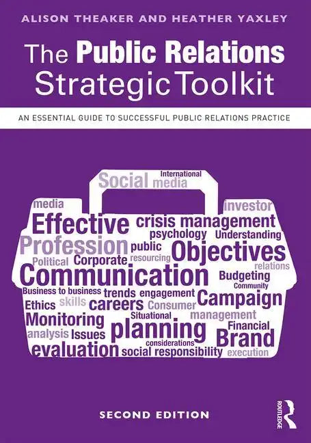 The Public Relations Strategic Toolkit: An Essential Guide to Successful Public Relations Practice - Paperback