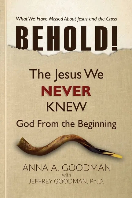 Behold!: The Jesus We Never Knew: God From The Beginning - Paperback