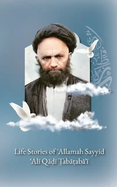 Life Stories of 'Allamah Sayyid 'Alī Qadi Tabataba'i - Paperback