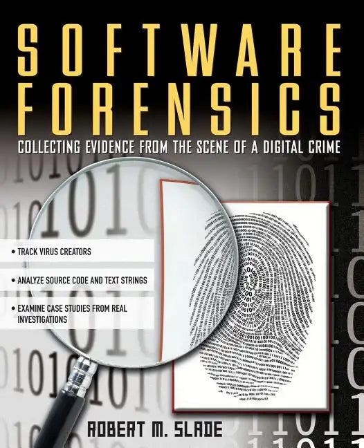 Software Forensics: Collecting Evidence from the Scene of a Digital Crime - Paperback