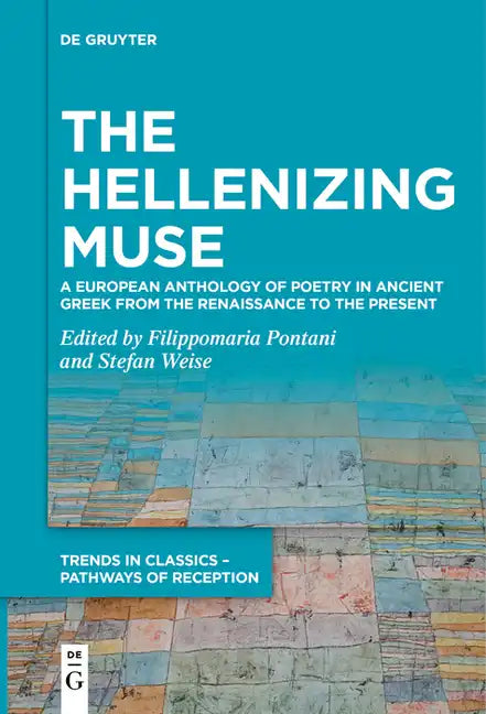 The Hellenizing Muse: A European Anthology of Poetry in Ancient Greek from the Renaissance to the Present - Paperback