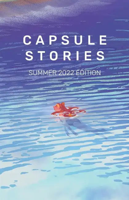 Capsule Stories Summer 2022 Edition: Swimming - Paperback