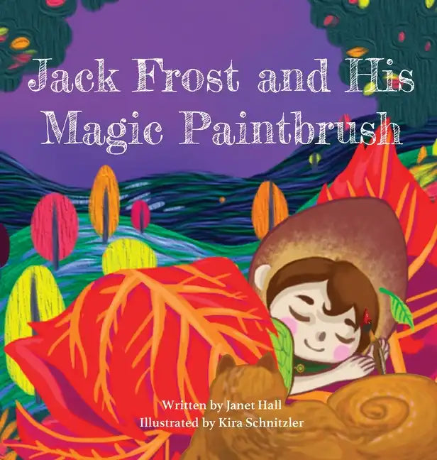 Jack Frost and His Magic Paintbrush - Hardcover