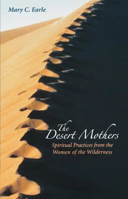 The Desert Mothers: Spiritual Practices from the Women of the Wilderness - Paperback