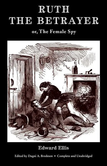 Ruth the Betrayer; or, The Female Spy (Valancourt Classics) - Paperback