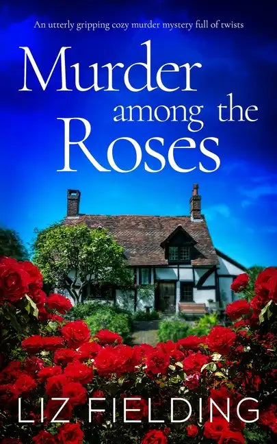 MURDER AMONG THE ROSES an utterly gripping cozy murder mystery full of twists - Paperback