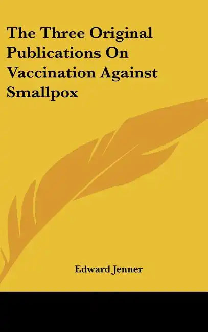 The Three Original Publications on Vaccination Against Smallpox - Hardcover