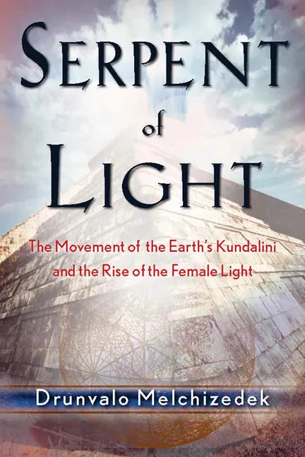 Serpent of Light: Beyond 2012: The Movement of the Earth's Kundalini and the Rise of the Female Light - Paperback