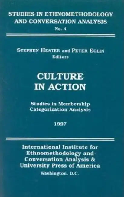 Culture in Action: Studies in Membership Categorization Analysis - Paperback