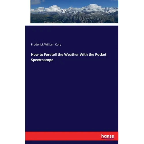 How to Foretell the Weather With the Pocket Spectroscope - Paperback