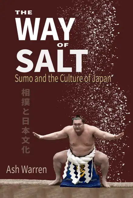 Way of Salt: Sumo and the Culture of Japan - Paperback