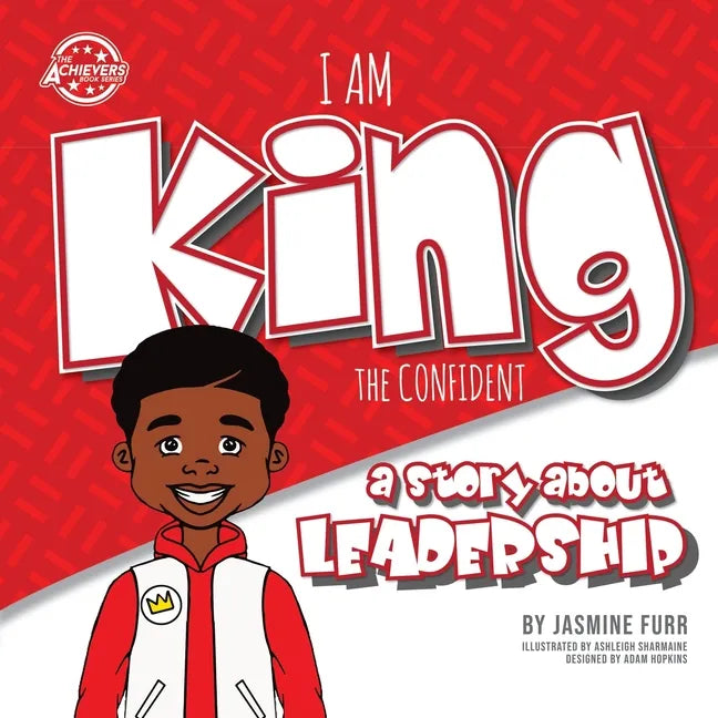 I Am King the Confident: a story about leadership - Paperback