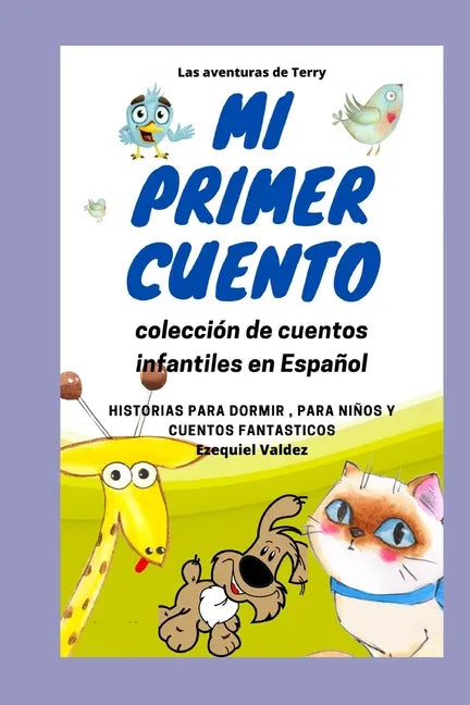 Mi primer cuento: Las aventuras de Terry / Coleccion de cuentos infantiles en Español / Historias para dormir, para niños y cuentos fantásticos. - Paperback