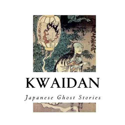 Kwaidan: Stories and Studies of Strange Things - Paperback